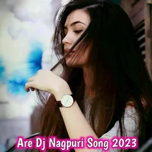 Are Dj Nagpuri Song 2023